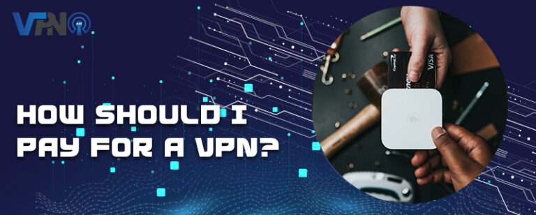 How should I pay for a VPN?