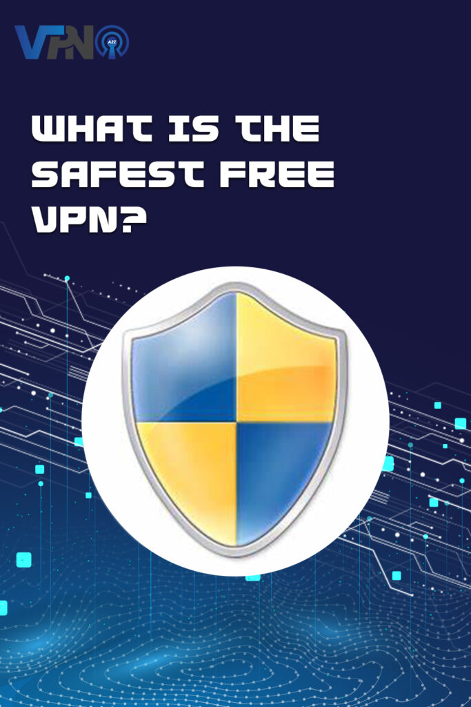 What is the safest free VPN?